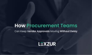 How Procurement Teams Can Keep Vendor Approvals Moving Without Delay